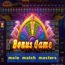 mole match masters ganha dinheiro